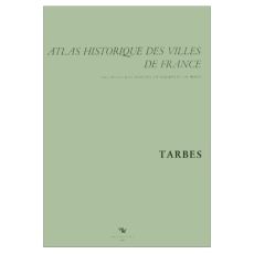 Atlas historique des villes france tarbes - COLLECTIF