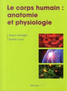 Le corps humain. Bases anatomique et physiologique - Schwegler J - Lucius R