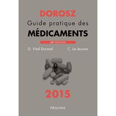 Guide pratique des médicaments Dorosz. 34e édition - Vital Durand Denis - Le Jeunne Claire