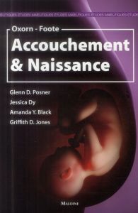 Accouchement et naissance - Posner Glenn D. - Dy Jessica - Black Amanda Y. - J