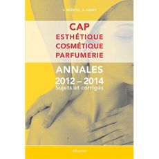 CAP Esthétique Cosmétique Parfumerie. Annales 2012-2014 Sujets et corrigés - Montel Véronique - Ledet Sophie