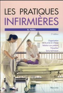 Les pratiques infirmières. 5e édition - Vallée Annie
