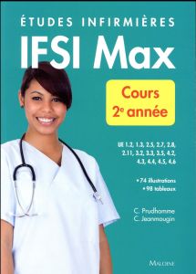 IFSI Max cours 2e année. Etudes infirmières - Prudhomme Christophe - Jeanmougin Chantal