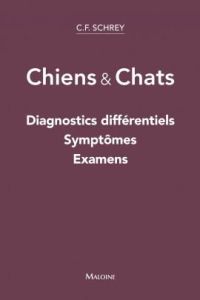 Chiens & Chats. Diagnostics différentiels, symptômes, examens - Schrey Christian F. - Le Sueur-Almosni Florence