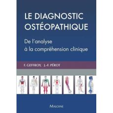 Le diagnostic ostéopathique. De l'analyse à la compréhension clinique - Geffroy Florian - Pérot Jean-François