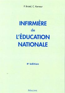 Infirmière de l'éducation nationale. 4e édition - Bristol Patricia - Kerneur Christine - Nemitz Bern