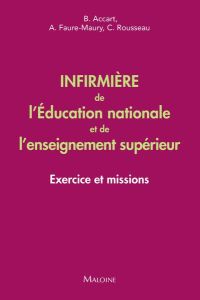 Infirmière de l'Education nationale et de l'enseignement supérieur. Exercice et missions - Accart Brigitte - Rousseau Catherine - Faure-Maury