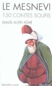 Le mesnevi. 150 contes soufis - Al-Din-Rumi Djalal