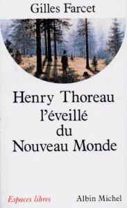 Henry Thoreau, l'éveillé du nouveau monde - Farcet Gilles