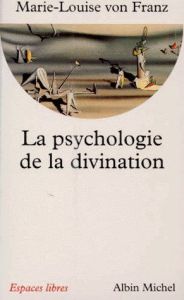 La psychologie de la divination - Franz Marie-Louise von