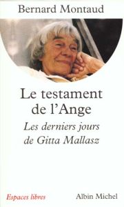 LE TESTAMENT DE L'ANGE. Les derniers jours de Gitta Mallasz - Montaud Bernard