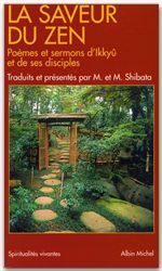 LA SAVEUR DU ZEN. Poèmes et sermons d'Ikkyû et de ses disciples - Shibata Maryse - Shibata Masumi