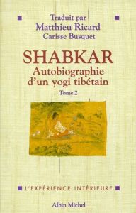 SHABKAR. Autobiographie d'un yogi tibétain, tome 2 - BUSQUET CARISSE