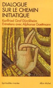 Dialogue sur le chemin initiatique - Goettmann Alphonse - Graf Dürckheim Karlfried