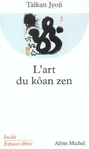 L'art du kôan zen - Jyoji Taïkan