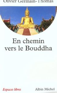 En chemin vers le Bouddha - Germain-Thomas Olivier