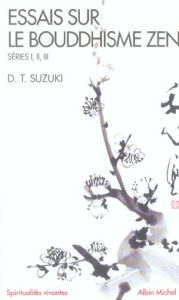 Essais sur le bouddhisme zen. Séries, I, II, III - Suzuki Daisetz Teitaro