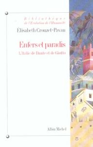 Enfers et paradis. L'Italie de Dante et de Giotto - Crouzet-Pavan Elisabeth