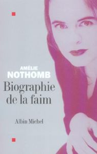 Biographie de la faim - Nothomb Amélie