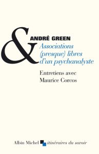 Associations (presque) libres d'un psychanalyste - Green André - Corcos Maurice - Rojas-Urrego Alejan