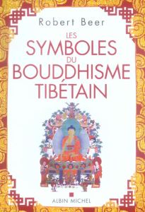 Les symboles du bouddhisme tibétain - Beer Robert - Benson Anne