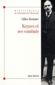 Keynes et ses combats. Edition revue et augmentée - Dostaler Gilles