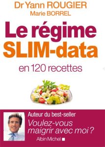 Le régime SLIM-data en 120 recettes - Rougier Yann - Borrel Marie