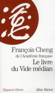 Le livre du vide médian - Cheng François