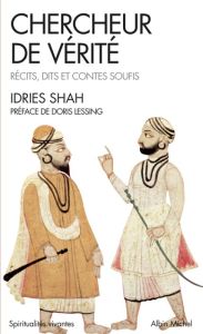 Chercheur de vérité. Récits, dits et contes soufis - Shah Idries - Lessing Doris - Néaumet Jean