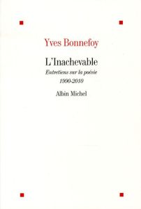 L'Inachevable. Entretiens sur la poésie 1990-2010 - Bonnefoy Yves