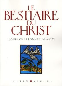 Le bestiaire du Christ - Charbonneau-Lassay Louis