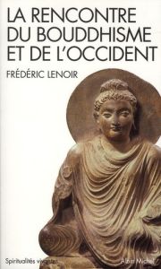 La rencontre du bouddhisme et de l'occident - Lenoir Frédéric