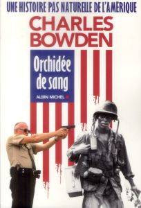 Orchidée de sang / Une histoire pas naturelle de l'Amérique - Bowden Charles- Cohen Bernard