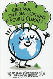 Chez moi, on a des solutions pour le climat ! - Godard Philippe - Kashima Guillaume