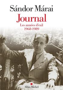 Journal. Volume 3, Les années d'exil 1968-1989 - Márai Sándor - Fay Catherine - Kányádi András