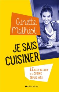 Je sais cuisiner. Plus de 2 000 recettes, Edition revue et corrigée - Mathiot Ginette - Monteil Claude