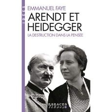 Arendt et Heidegger. La destruction dans la pensée - Faye Emmanuel