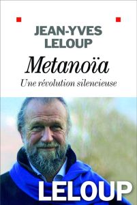 Métanoïa. Une révolution silencieuse - Leloup Jean-Yves