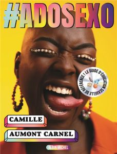 #Adosexo. Les vraies réponses aux vraies questions des adolescent.e.s - Aumont-Carnel Camille - Bezou Morgane