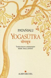 Yogasutra - Les aphorismes de l'école de Yoga. Suivi de Une lecture historique et philosophique des - BALLANFAT/PATANJALI