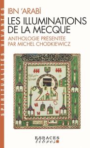 Les Illuminations de La Mecque - Ibn 'Arabi Mohyiddin - Chodkiewicz Michel