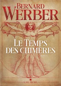 Le temps des chimères - Werber Bernard