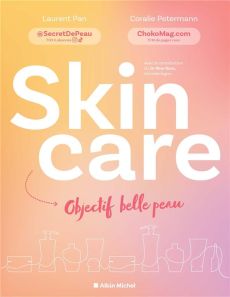 Skincare. Objectif belle peau ! - Pan Laurent - Petermann Coralie - Roos Nina - Lafa