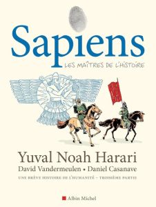 Sapiens Tome 3 : Les maîtres de l'Histoire - Harari Y. N. - Vandermeulen D. - Casanave D.