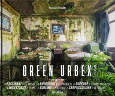 Green urbex. Le monde sans nous Volume 2 - Veillon Romain - Bablet Mathieu