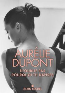 N'oublie pas pourquoi tu danses - Dupont Aurélie
