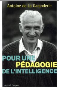 Pour une pédagogie de l'intelligence - La Garanderie Antoine de - La Garanderie Thierry d