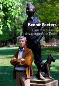 Dans les coulisses des aventures de Tintin - Peeters Benoît