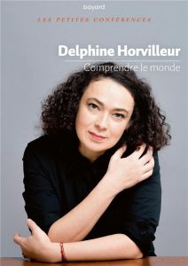 Comprendre le monde - Horvilleur Delphine