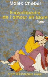 Encyclopédie de l'amour en Islam. Tome 2, J-Z, Erotisme, beauté et sexualité dans le monde arabe, en - Chebel Malek
